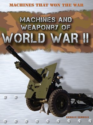 cover image of Machines and Weaponry of World War II